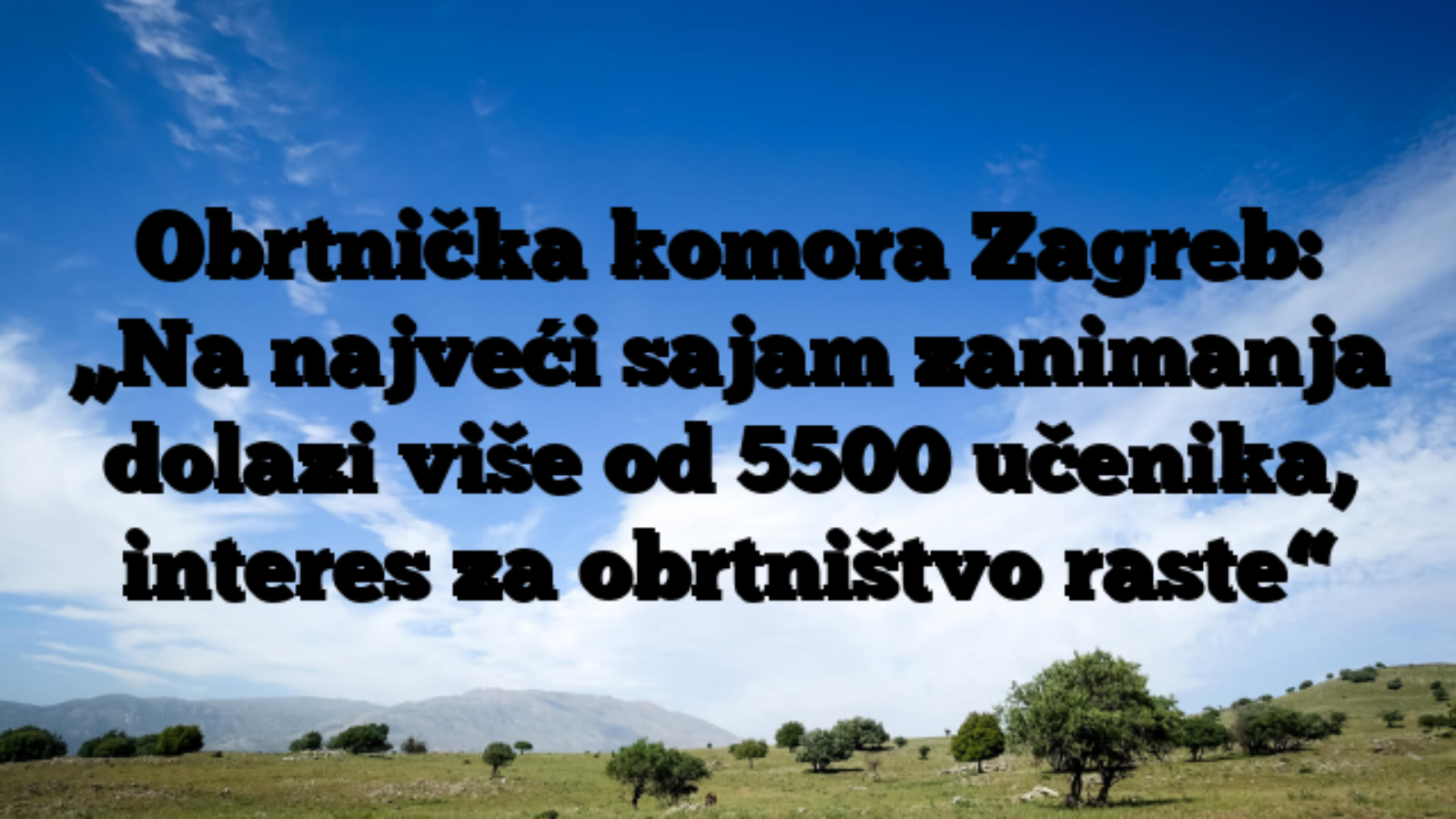 Obrtnička komora Zagreb:  „Na najveći sajam zanimanja dolazi više od 5500 učenika, interes za obrtništvo raste“